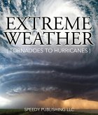 Extreme Weather (Tornadoes To Hurricanes) (eBook, ePUB)