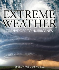 Extreme Weather (Tornadoes To Hurricanes) (eBook, ePUB) - Publishing, Speedy
