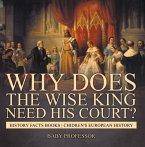 Why Does The Wise King Need His Court? History Facts Books   Chidren's European History (eBook, ePUB)