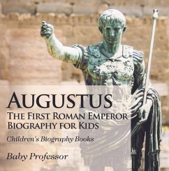 Augustus: The First Roman Emperor - Biography for Kids   Children's Biography Books (eBook, ePUB) Cover Augustus: The First Roman Emperor - Biography for Kids   Children's Biography Books (eBook, ePUB)