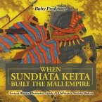 When Sundiata Keita Built the Mali Empire - Ancient History Illustrated Grade 4   Children's Ancient History (eBook, ePUB)