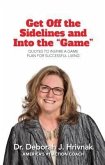 Get Off the Sidelines and Into the "e;Game"e;: Quotes to Inspire a Plan for Successful Living (eBook, ePUB) Get Off the Sidelines and Into the "e;Game"e;: Quotes to Inspire a Plan for Successful Living (eBook, ePUB)