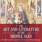 The Art and Literature of the Middle Ages - Art History Lessons   Children's Arts, Music & Photography Books (eBook, ePUB)