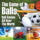 The Game of Balls: Ball Games All Over The World (eBook, ePUB)