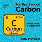 Fun Facts about Carbon : Chemistry for Kids The Element Series   Children's Chemistry Books (eBook, ePUB)