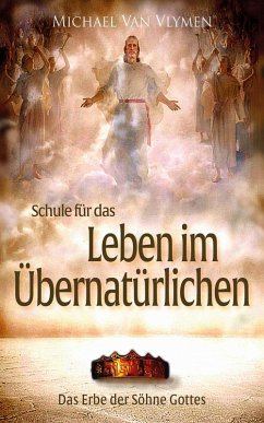 Schule für das Leben im Übernatürlichen (eBook, ePUB) - Vlymen, Michael Van