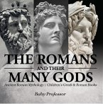 The Romans and Their Many Gods - Ancient Roman Mythology   Children's Greek & Roman Books (eBook, ePUB)