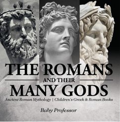 The Romans and Their Many Gods - Ancient Roman Mythology   Children's Greek & Roman Books (eBook, ePUB) - Baby