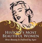 History's Most Beautiful Women: How Beauty Is Defined by Ages (eBook, ePUB)
