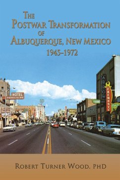 The Postwar Transformation of Albuquerque, New Mexico 1945-1972 (eBook, ePUB)