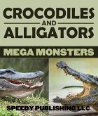 Crocodiles And Alligators Mega Monsters (eBook, ePUB)