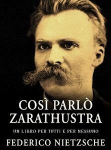 Così parlò Zarathustra - un libro per tutti e per nessuno (eBook, ePUB) - Nietzsche, Federico