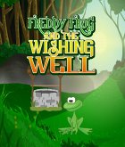 Freddy Frog and the Wishing Well (eBook, ePUB)
