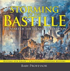 Cover Storming of the Bastille: The Start of the French Revolution - History 6th Grade   Children's European History (eBook, ePUB)