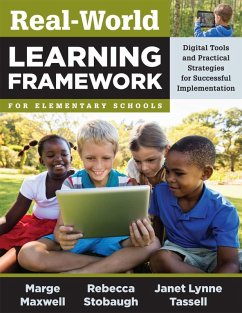 Real-World Learning Framework for Elementary Schools (eBook, ePUB) - Maxwell, Marge; Stobaugh, Rebecca; Tassell, Janet Lynne