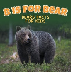 B is for Bear: Bears Facts For Kids (eBook, ePUB) - Baby