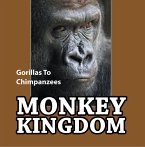 Monkey Kingdom: Gorillas To Chimpanzees (eBook, ePUB)