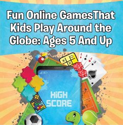 Fun Online Games That Kids Play Around the Globe: Ages 5 And Up (eBook, ePUB) - Baby