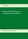 Thematisches Wörterbuch Deutsch-Spanisch-Italienisch Thematisches Wörterbuch Deutsch-Spanisch-Italienisch