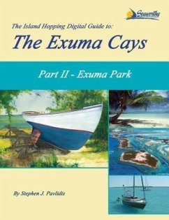 The Island Hopping Digital Guide to the Exuma Cays - Part II - Exuma Park (eBook, ePUB) - Pavlidis, Stephen J