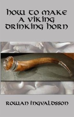 How to Make a Viking Drinking Horn (eBook, ePUB) - Ingvaldsson, Rowan