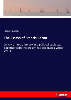 The Essays of Francis Bacon - Bacon, Francis
