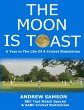 The Moon Is Toast: A Year In the Life... - Bild 1