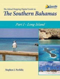 The Island Hopping Digital Guide To The Southern Bahamas - Part I - Long Island (eBook, ePUB) - Pavlidis, Stephen J