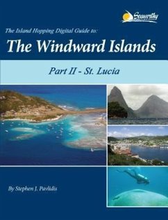 The Island Hopping Digital Guide To The Windward Islands - Part II - St. Lucia (eBook, ePUB) - Pavlidis, Stephen J
