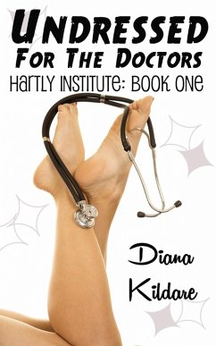 Undressed for the Doctors (Hartly Institute) (eBook, ePUB) - Kildare, Diana