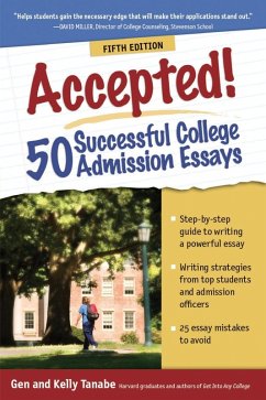 Accepted! 50 Successful College Admission Essays (eBook, ePUB) - Tanabe, Gen; Tanabe, Kelly