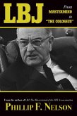 LBJ: From Mastermind to &quote;The Colossus&quote; (eBook, ePUB)
