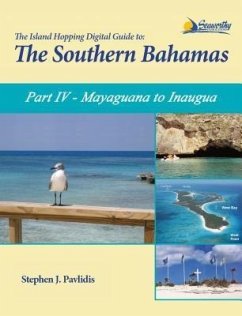 The Island Hopping Digital Guide To The Southern Bahamas - Part IV - Mayaguana to Inagua (eBook, ePUB) - Pavlidis, Stephen J