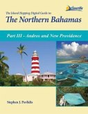 The Island Hopping Digital Guide To The Northern Bahamas - Part III - Andros and New Providence (eBook, ePUB)