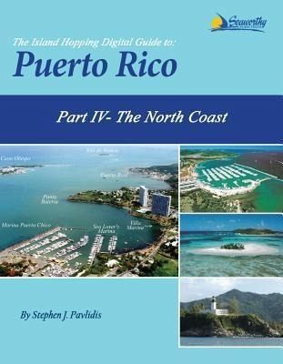 The Island Hopping Digital Guide To Puerto Rico - Part IV - The North Coast (eBook, ePUB) The Island Hopping Digital Guide To Puerto Rico - Part IV - The North Coast (eBook, ePUB)