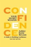 Confidence Your Secret Weapon (eBook, ePUB)
