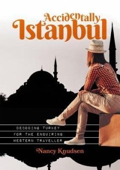 Accidentally Istanbul (eBook, ePUB) - Knudsen, Nancy Accidentally Istanbul (eBook, ePUB) - Knudsen, Nancy