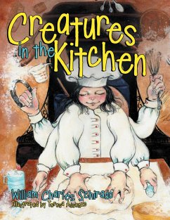 Creatures In the Kitchen (eBook, ePUB) - Schirado, William Charles; Assenzo, Teresa