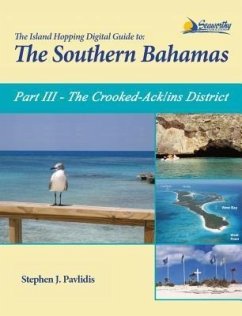 The Island Hopping Digital Guide To The Southern Bahamas - Part III - The Crooked-Acklins District: Including (eBook, ePUB) - Pavlidis, Stephen J