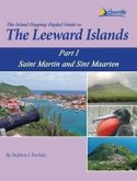 The Island Hopping Digital Guide To The Leeward Islands - Part I - Saint Martin and Sint Maarten (eBook, ePUB)