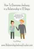 How To Overcome Jealousy In A Relationship In 12 Steps (eBook, ePUB)