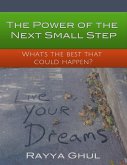 The Power of the Next Small Step : What's the Best That Could Happen? (eBook, ePUB) The Power of the Next Small Step : What's the Best That Could Happen? (eBook, ePUB)