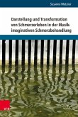 Darstellung und Transformation von Schmerzerleben in der Musik-imaginativen Schmerzbehandlung (eBook, PDF)