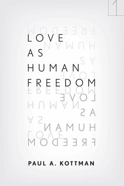 Love As Human Freedom (eBook, ePUB) - Kottman, Paul A.