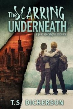 The Scarring Underneath (eBook, ePUB) - Dickerson, T. S.