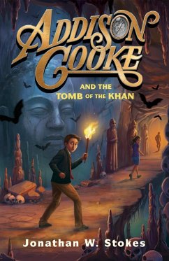 Addison Cooke and the Tomb of the Khan (eBook, ePUB) - Stokes, Jonathan W.