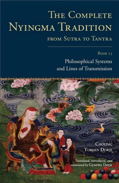 The Complete Nyingma Tradition from Sutra to Tantra, Book 13 (eBook, ePUB) The Complete Nyingma Tradition from Sutra to Tantra, Book 13 (eBook, ePUB)