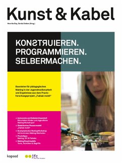 Kunst & Kabel: Konstruieren, Programmieren, Selbermachen! (eBook, PDF)