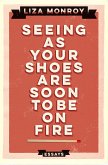 Seeing As Your Shoes Are Soon to be on Fire (eBook, ePUB)