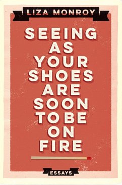 Seeing As Your Shoes Are Soon to be on Fire (eBook, ePUB) - Monroy, Liza